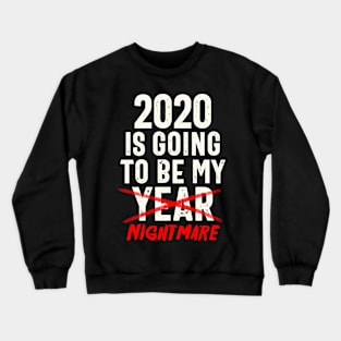 2020 Is Going To Be My Year - Nightmare Funny Quote Crewneck Sweatshirt